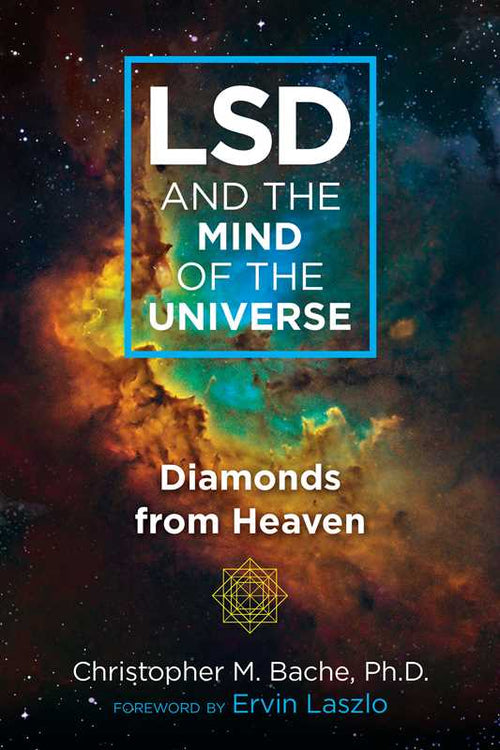 LSD and the Mind of the Universe by Christopher M. Bache: Paperback; 352 pages / English